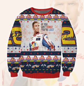 2023 Talladega Nights If You Aint First You Re Last 3D Printed Ugly Christmas Sweatshirt