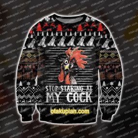 3D Print Knitting Pattern Stop Staring At My Cock Chicken Lover Ugly Christmas Sweatshirt