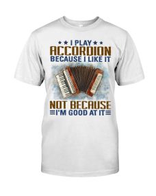 Accordion - Because I Like It Shirt