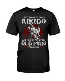 Aikido - Old Man Problems Shirt