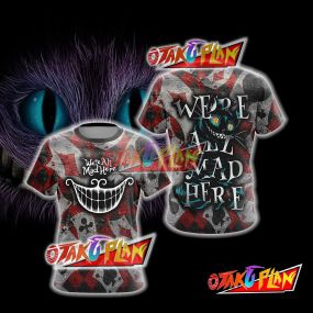 Alice In The Wonderland - We're All Mad Here Unisex 3D T-shirt