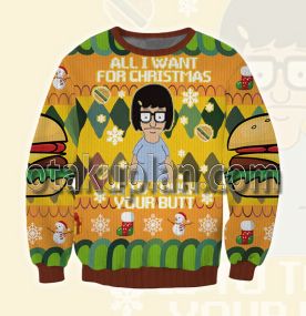 All I Want For Xmas Is Butts Tina Bobs Burgers 3d Printed Ugly Christmas Sweatshirt