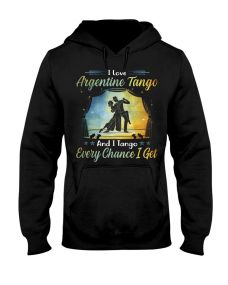 Argentine Tango - Every Chance I Get Hoodie