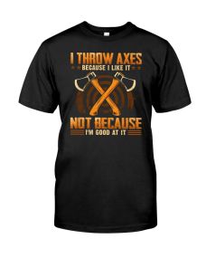Axe Throwing - Because I Like EOB Shirt