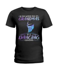 Ballet - In A World Full Of Grandmas Psh Shirt