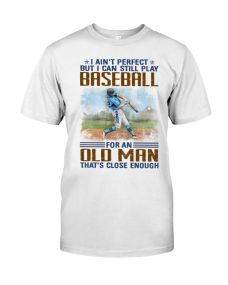 Baseball - Ain't Perfect That's Close Enough Shirt