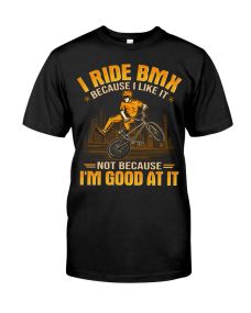 BMX - Because I Like Shirt
