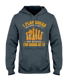 Chess - Because I Like Hoodie