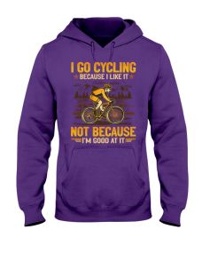 Cycling - Because I Like Good At It Hoodie