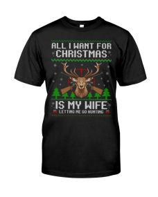 Deer Hunting - All I Want For Christmas Shirt