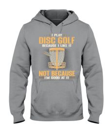 Disc Golf - Because I Like Hoodie