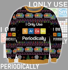I Only Use Sarcasm Periodically 2023 3D Printed Ugly Christmas Sweatshirt