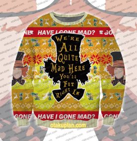 Mad Hatter Have I Gone Mad Alice In Wonderland Ugly Christmas Sweatshirt