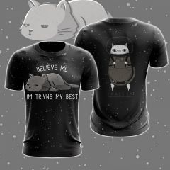 The Cat Believe Me Im Triyng My Best T-Shirt